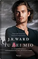 Tu sei mio by J. R. Ward