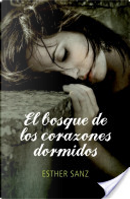 El bosque de los corazones dormidos by Esther Sanz