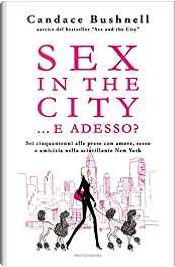 Sex in the City...e adesso? by Candace Bushnell