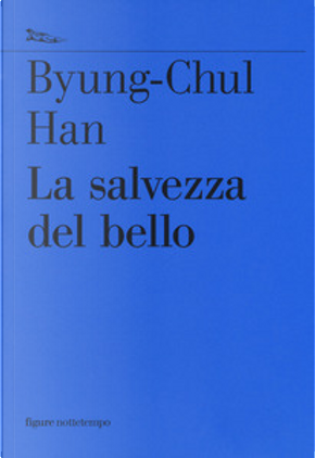La salvezza del bello by Byung-Chul Han