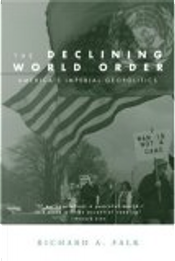 The Declining World Order by Richard Falk