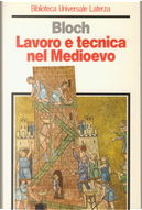 Lavoro e tecnica nel Medioevo by Bloch Marc