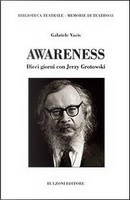 Awareness. Dieci giorni con Jerzy Grotowski by Gabriele Vacis