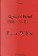 Il caso Wilson by Sigmund Freud, William C. Bullitt