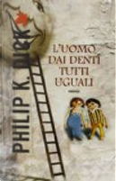 L'uomo dai denti tutti uguali by Philip K. Dick