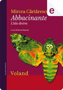 Abbacinante. L'ala destra by Mircea Cărtărescu