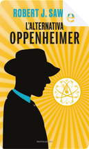 L'alternativa Oppenheimer by Robert J. Sawyer