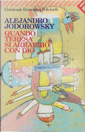 Quando Teresa si arrabbiò con Dio by Alejandro Jodorowsky