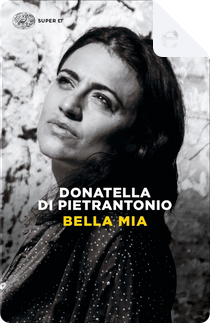 Bella mia by Donatella Di Pietrantonio