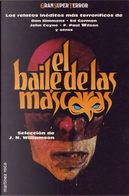 El baile de las máscaras by Brian McNaughton, Bruce Boston, Cameron Nolan, Chet Williamson, Dan Simmons, Darrell Schweitzer, David T. Connolly, Denise Dumars, Ed Gorman, F. Paul Wilson, Gahan Wilson, Gary Brandner, Graham Masterton, James Kisner, John Coyne, John Maclay, Kathryn Ptacek, Kristine Kathryn Rusch, Lois Tilton, Mort Castle, Ray Russell, Rick Hautala, Steve Allen, T. Winter Damon El baile de las máscaras by Brian McNaughton, Bruce Boston, Cameron Nolan, Chet Williamson, Dan Simmons, Darrell Schweitzer, David T. Connolly, Denise Dumars, Ed Gorman, F. Paul Wilson, Gahan Wilson, Gary Brandner, Graham Masterton, James Kisner, John Coyne, John Maclay, Kathryn Ptacek, Kristine Kathryn Rusch, Lois Tilton, Mort Castle, Ray Russell, Rick Hautala, Steve Allen, T. Winter Damon