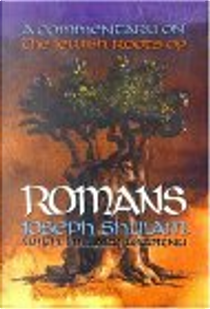 A Commentary on the Jewish Roots of Romans by Joseph Shulam