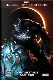 La Fine: Le Ultime Storie degli Eroi by Adam Warren, Erik Larsen, Joe Kelly, Kelly Thompson, Leah Williams, Saladin Ahmed