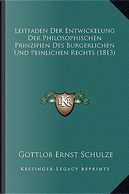 Leitfaden Der Entwickelung Der Philosophischen Prinzipien Des Burgerlichen Und Peinlichen Rechts (1813) by Gottlob Ernst Schulze