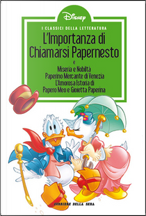 L'importanza di chiamarsi Papernesto; Miseria e nobiltà; Paperino mercante di Venezia; L'amorosa istoria di Papero Meo e Gioietta Paperina by Carlo Panaro, Francesco Artibani, Guido Martina, Romano Scarpa