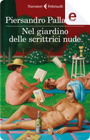 Nel giardino delle scrittrici nude by Piersandro Pallavicini