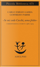 Se mi vede Cecchi, sono fritto by Carlo Emilio Gadda, Goffredo Parise