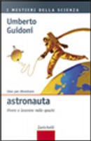 Idee per diventare astronauta by Umberto Guidoni
