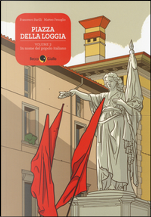 Piazza della Loggia - Vol. 2 by Francesco Barilli, Matteo Fenoglio