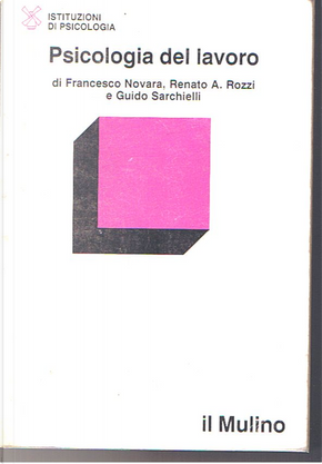 Psicologia del lavoro by Francesco Novara, Guido Sarchielli, Renato Rozzi