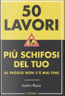 Cinquanta lavori più schifosi del tuo by Justin Racz