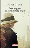 I coraggiosi saranno perdonati by Chris Cleave