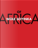 Of Africa by Wole Soyinka