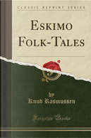 Eskimo Folk-Tales (Classic Reprint) by Knud Rasmussen