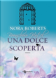 Una dolce scoperta by Nora Roberts
