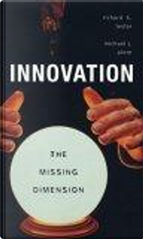 Innovation--The Missing Dimension by Michael J. Piore, Richard K. Lester