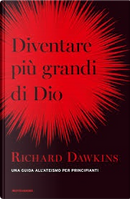 Diventare più grandi di Dio by Richard Dawkins