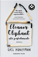 Eleanor Oliphant está perfectamente by Gail Honeyman