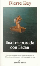 Una temporada con Lacan by Pierre Rey