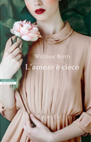 L'amore è cieco by William Boyd