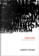 Fanaticism by Alberto Toscano