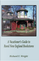 A Vacationer's Guide to Rural New England Bookstores by Richard Wright