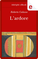L'ardore by Roberto Calasso