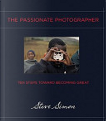 The Passionate Photographer by Steve Simon