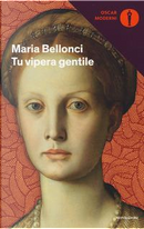 Tu vipera gentile by Maria Bellonci