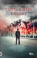 Tutti i miei errori by Dennis Lehane