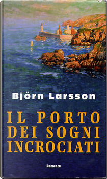 Il porto dei sogni incrociati by Björn Larsson