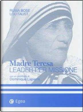 Madre Teresa leader per missione by Lou Faust, Ruma Bose