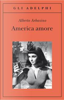 America amore by Alberto Arbasino
