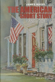 The American Short Story Handbook by James Nagel