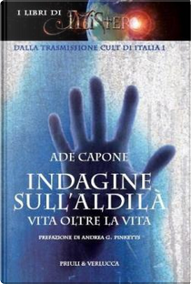 Indagini sull'aldilà. Vita oltra la vita by Ade Capone