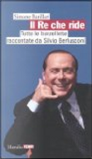 Il re che ride. Tutte le barzellette raccontate da Berlusconi by Simone Barillari