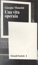 Una vita operaia by Giorgio Manzini