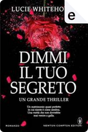 Dimmi il tuo segreto by Lucie Whitehouse