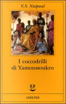 I coccodrilli di Yamoussoukro by Vidiadhar S. Naipaul