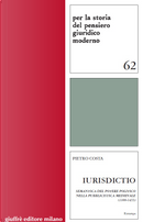 Iurisdictio. Semantica del potere politico nella pubblicistica medievale (1100-1433) by Pietro Costa