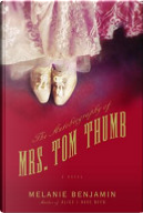 The Autobiography of Mrs. Tom Thumb by Melanie Benjamin